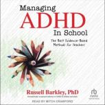 Managing ADHD in School, Russell A. Barkley, PhD