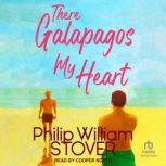There Galapagos My Heart, Philip William Stover