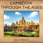 Cambodia Through the Ages, Will Forrest