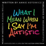 What I Mean When I Say Im Autistic, Annie Kotowicz