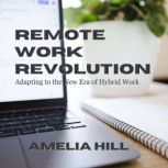 Remote Work Revolution, Amelia Hill