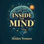 Inside the Mind My Journey Living as..., Holden Vermeer