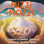 Mizzi Mozzi And The BlownupFlownup, ..., Alannah Zim
