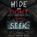 Hide and Don't Seek And Other Very Scary Stories, Anica Mrose Rissi