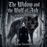 The Widow and the Wolf of Ash, John Newbill
