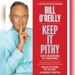 Keep It Pithy Useful Observations in a Tough World, Bill O'Reilly