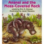 Anansi and the Moss Covered Rock, Eric A. Kimmel