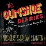 The Gumshoe Diaries Fortune Cookies Always Lie, Nicholas Sheridan Stanton