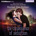 The Consequence of Seduction, Rachel Van Dyken