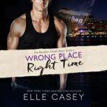 Wrong Place, Right Time, Elle Casey