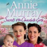 Secrets of the Chocolate Girls, Annie Murray