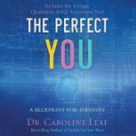 The Perfect You, Dr. Caroline Leaf