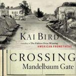Crossing Mandelbaum Gate, Kai Bird