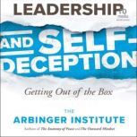 Leadership and SelfDeception, 3rd Ed..., The Arbinger Institute