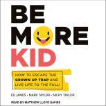 Be More Kid, Ed James