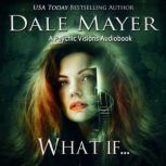 What If ..., Dale Mayer