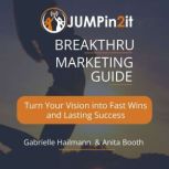 JUMPin2it Breakthru Marketing Guide, Gabrielle Hailmann