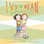 Ivy  Bean Bound to Be Bad Book 5, Annie Barrows