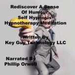 Rediscover A Sense Of Humor Self Hypn..., Key Guy Technology LLC