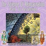 The Science Of Reincarnation, Sripad Jagannatha Das