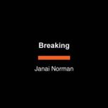 Breaking, Janai Norman