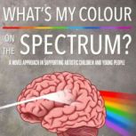 Whats My Colour on the Spectrum?, Dr. Krishna Jadav Carle