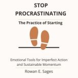 Stop Procrastinating The Practice of..., Rowan E. Sages