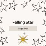 Falling Star, Sugar Well