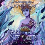 Roselia and the Ancient Warriors, J.B. Moonstar