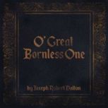 O Great Bornless One, Joseph Robert Dalton