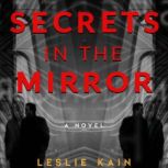 Secrets in the mirror, Leslie Kain