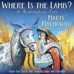 Where is the Lamb?, Marty Machowski