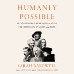 Humanly Possible, Sarah Bakewell