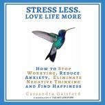 Stress Less. Love Life More, Cassandra Gaisford