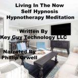 Living In The Now Self Hypnosis Hypno..., Key Guy Technology LLC