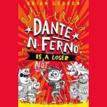 Dante N. Ferno Is NOT a Loser, Brian Gordon