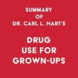 Summary of Dr. Carl L. Hart's Drug Use for Grown-Ups, Swift Reads