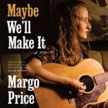 Maybe We'll Make It, Margo Price