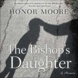 The Bishop's Daughter A Memoir, Honor Moore