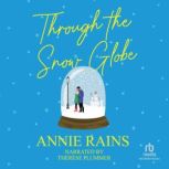 Through the Snow Globe, Annie Rains