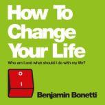 How To Change Your Life, Benjamin Bonetti