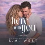 Here with You, S.M. West