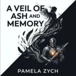 A Veil of Ash and Memory, Pamela Zych