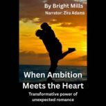 When Ambition Meets the Heart, Bright Mills