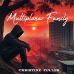 Multiplanar Family, CHRISTINE FULLER
