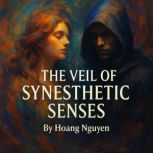 The Veil of Synesthetic Senses A Syn..., Hoang Nguyen