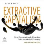 Extractive Capitalism, Laleh Khalili