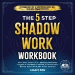 The 5 Step Shadow Work Workbook, Ilham Ben