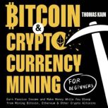 Bitcoin and Cryptocurrency Mining for..., Thomas Kain