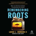 Remembering Roots, Lucas L. Johnson II